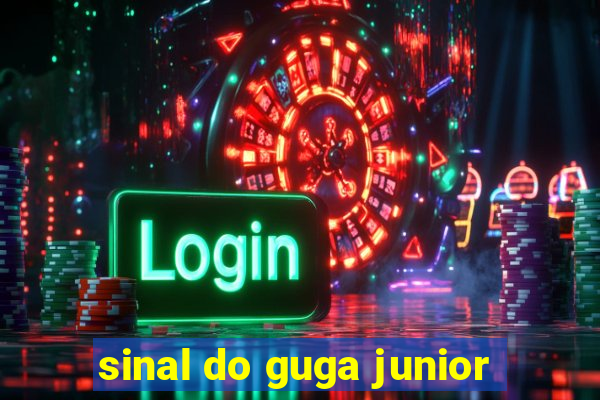 sinal do guga junior